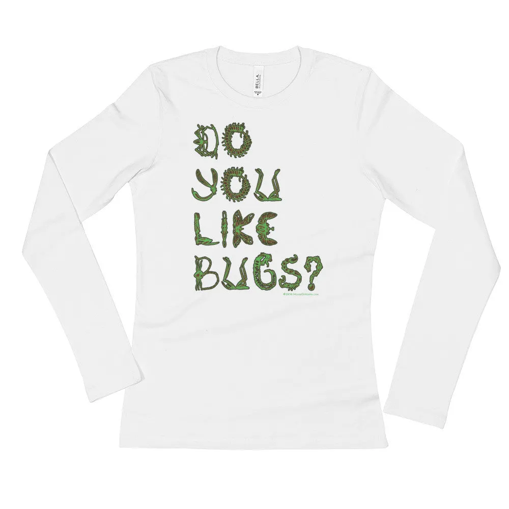 Do You Like Bugs? Fitted Long Sleeve Shirt
