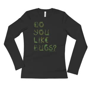 Do You Like Bugs? Fitted Long Sleeve Shirt